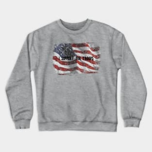 I Support Our Troops American Flag Design Crewneck Sweatshirt